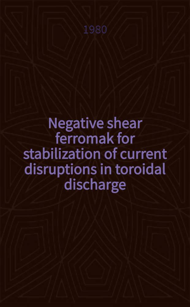 Negative shear ferromak for stabilization of current disruptions in toroidal discharge