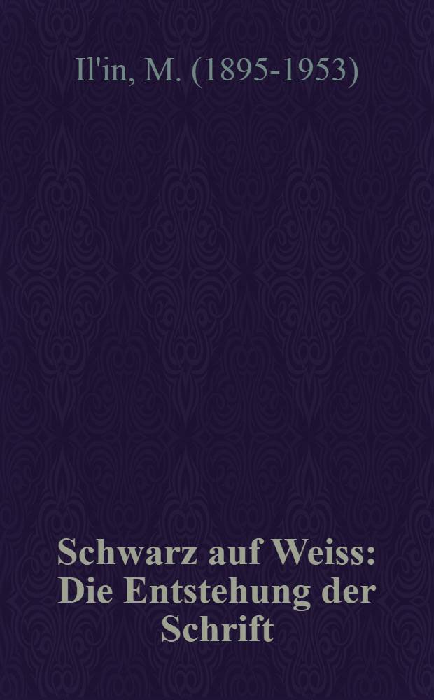 Schwarz auf Weiss : Die Entstehung der Schrift