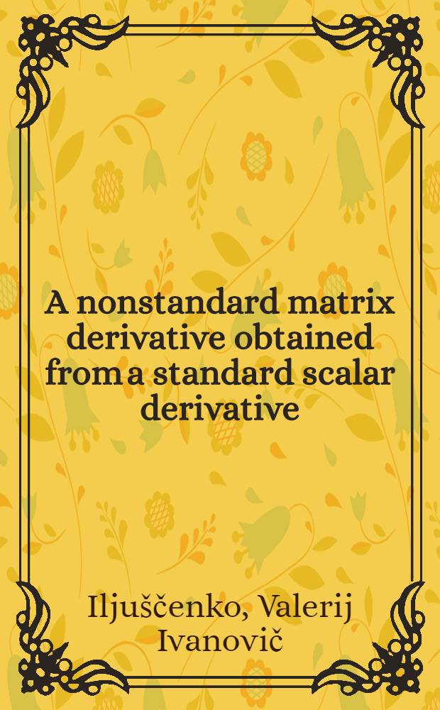 A nonstandard matrix derivative obtained from a standard scalar derivative