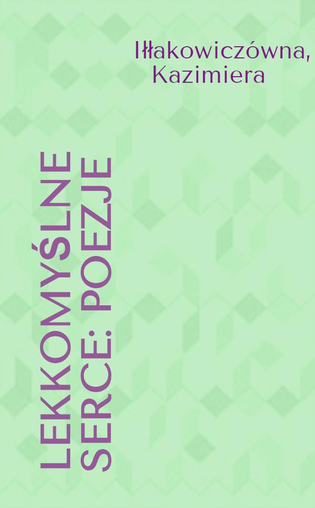 Lekkomyślne serce : Poezje