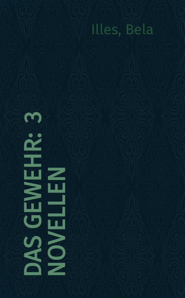 ... Das Gewehr : 3 Novellen