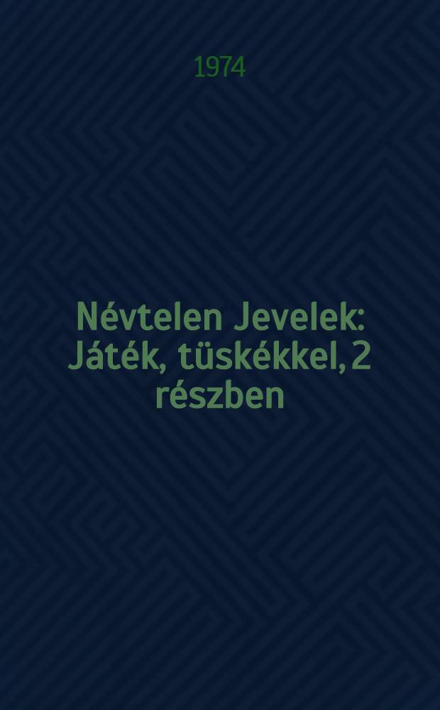 Névtelen Jevelek : Játék, tüskékkel, 2 részben