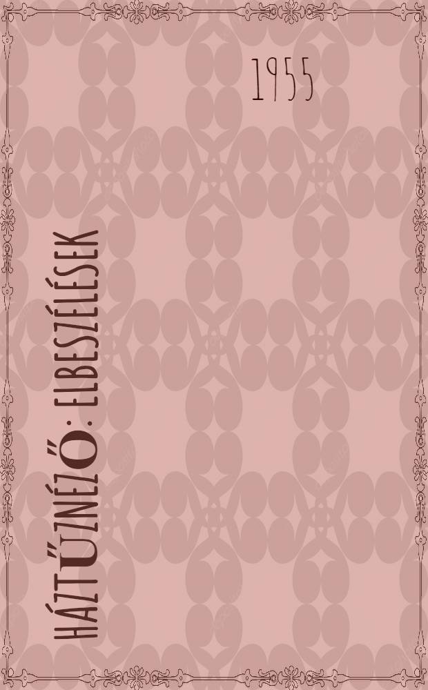 Háztűznéző : Elbeszélések