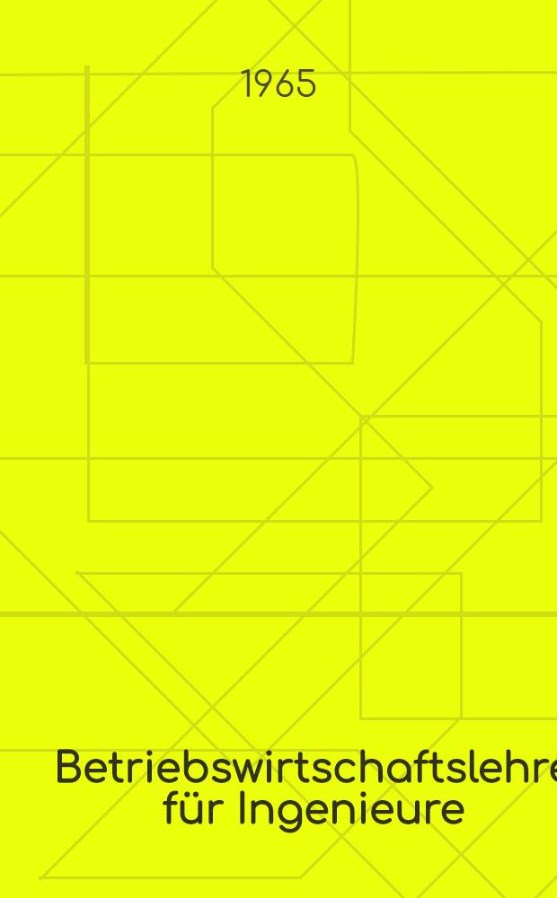 Betriebswirtschaftslehre für Ingenieure