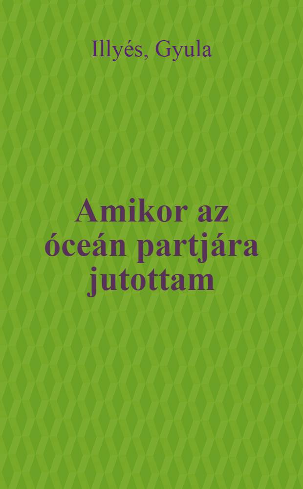 Amikor az óceán partjára jutottam : Versek. Nyolc éven felülieknek