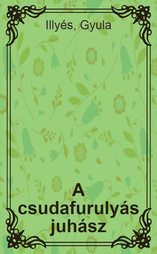 A csudafurulyás juhász : Verses, mesék és műfordítások