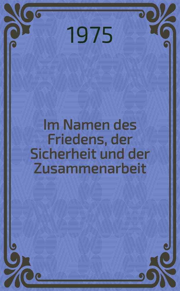 Im Namen des Friedens, der Sicherheit und der Zusammenarbeit