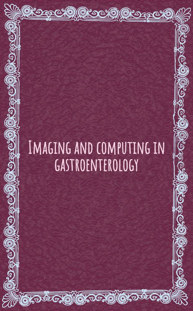 Imaging and computing in gastroenterology (IMA. GO 90) : Based on the papers of the Conf. held in Bologna, Italy in 1990