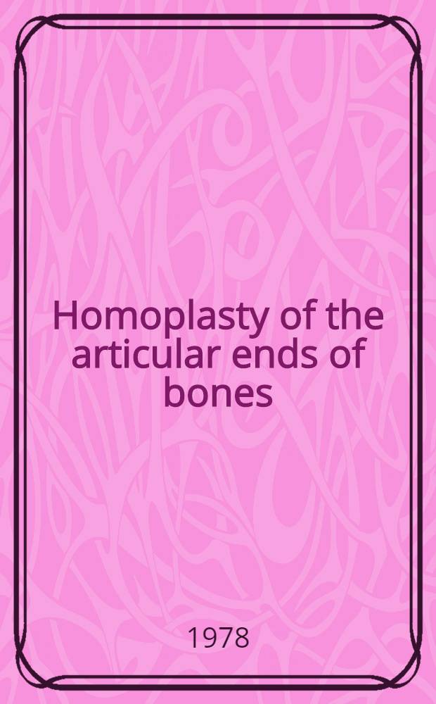 Homoplasty of the articular ends of bones