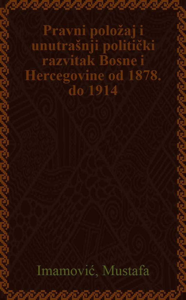 Pravni položaj i unutrašnji politički razvitak Bosne i Hercegovine od 1878. do 1914