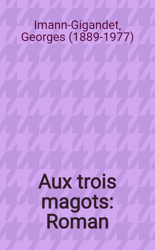 Aux trois magots : Roman
