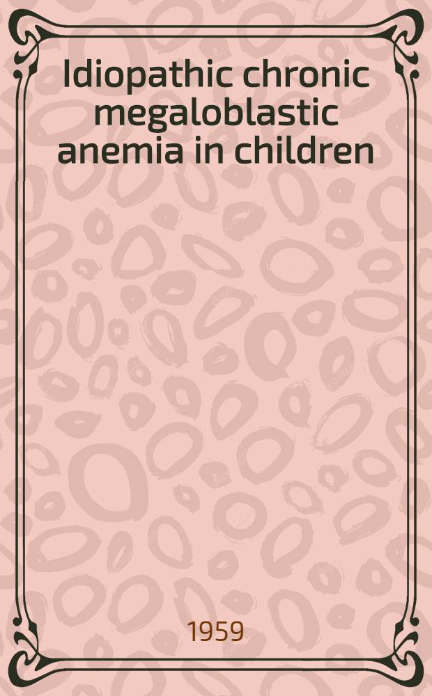 Idiopathic chronic megaloblastic anemia in children
