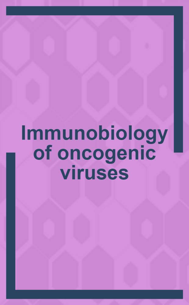 Immunobiology of oncogenic viruses