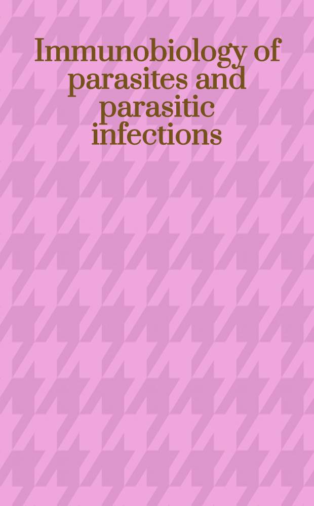 Immunobiology of parasites and parasitic infections