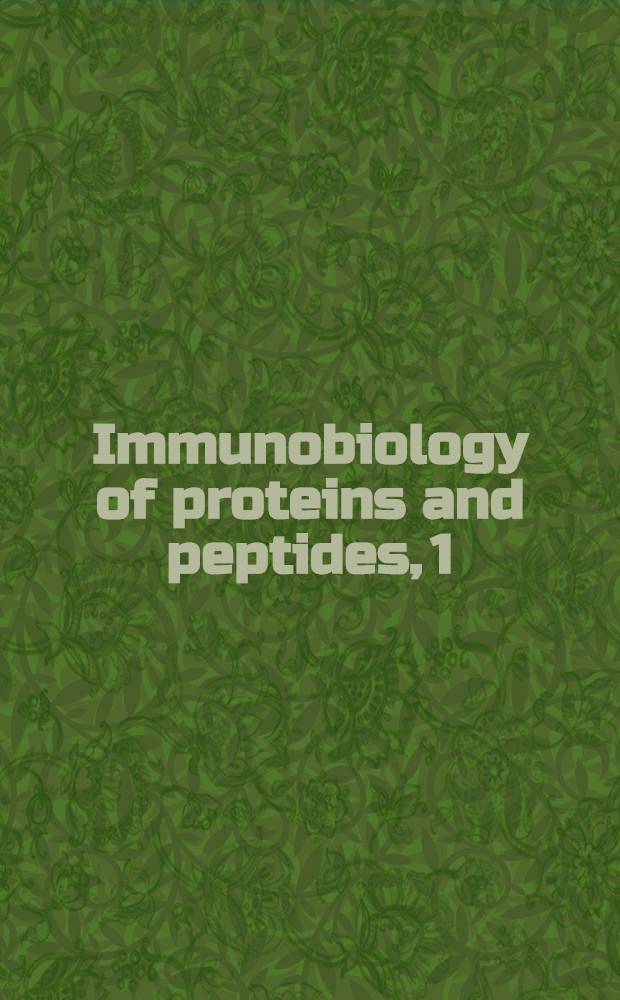 Immunobiology of proteins and peptides, 1 : Proc. of the First Intern. symp. on immunobiology of proteins a. peptides held in Minneapolis (Minn.), Sept. 25-28, 1977