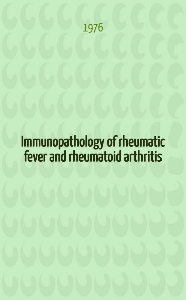 Immunopathology of rheumatic fever and rheumatoid arthritis