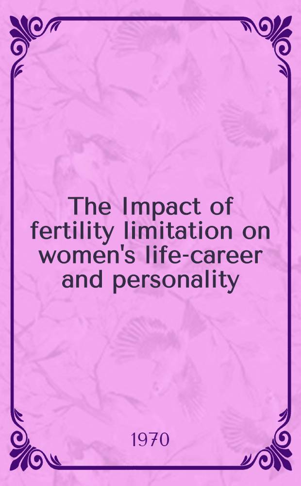 The Impact of fertility limitation on women's life-career and personality