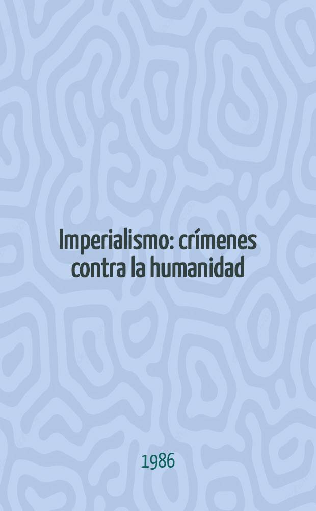 Imperialismo: crímenes contra la humanidad : Testimonio gráfico : Álbum fot.