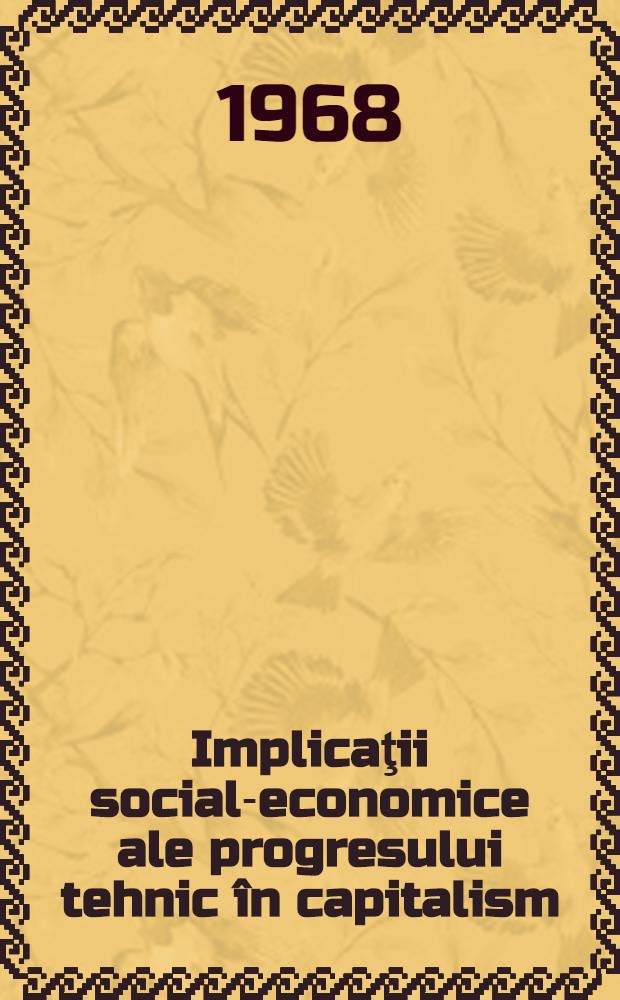 Implicaţii social-economice ale progresului tehnic în capitalism : Culégere