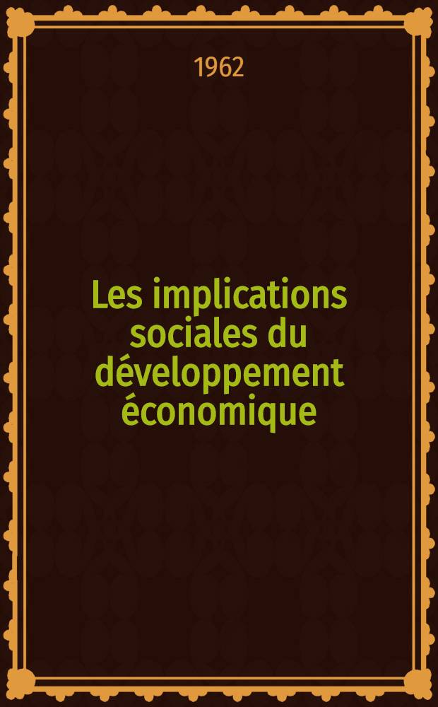 Les implications sociales du développement économique = Economic development and its social implications : Changements technologiques et industrialisation : Recueil