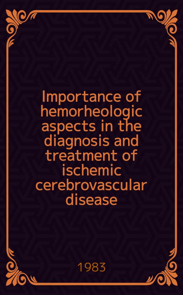 Importance of hemorheologic aspects in the diagnosis and treatment of ischemic cerebrovascular disease