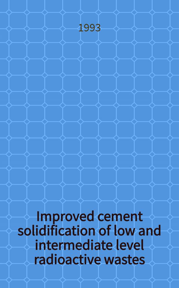 Improved cement solidification of low and intermediate level radioactive wastes