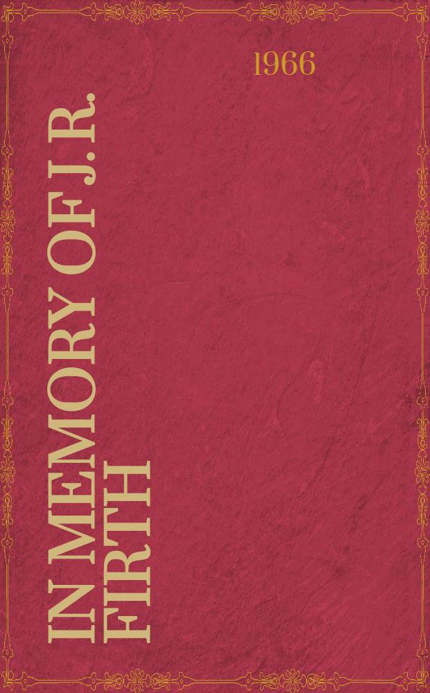 In memory of J. R. Firth : A collection of essays