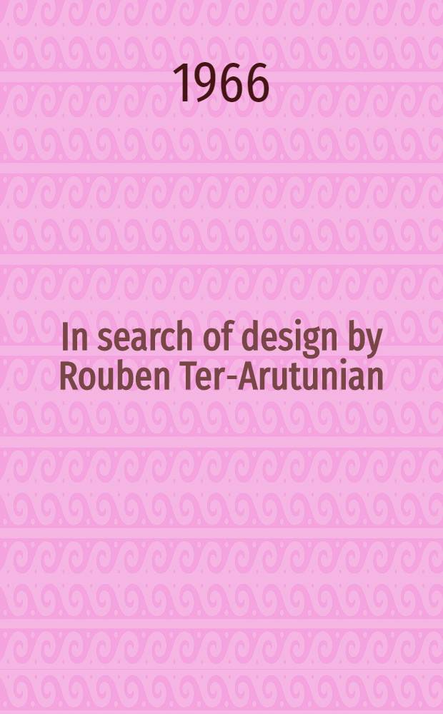 [In search of design by Rouben Ter-Arutunian]