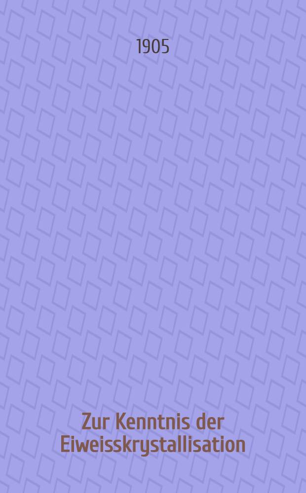 Zur Kenntnis der Eiweisskrystallisation