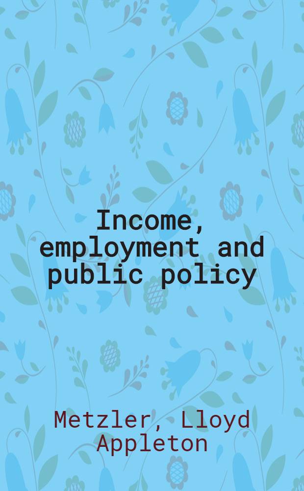 Income, employment and public policy : Essays in honor of Alvin H. Hansen