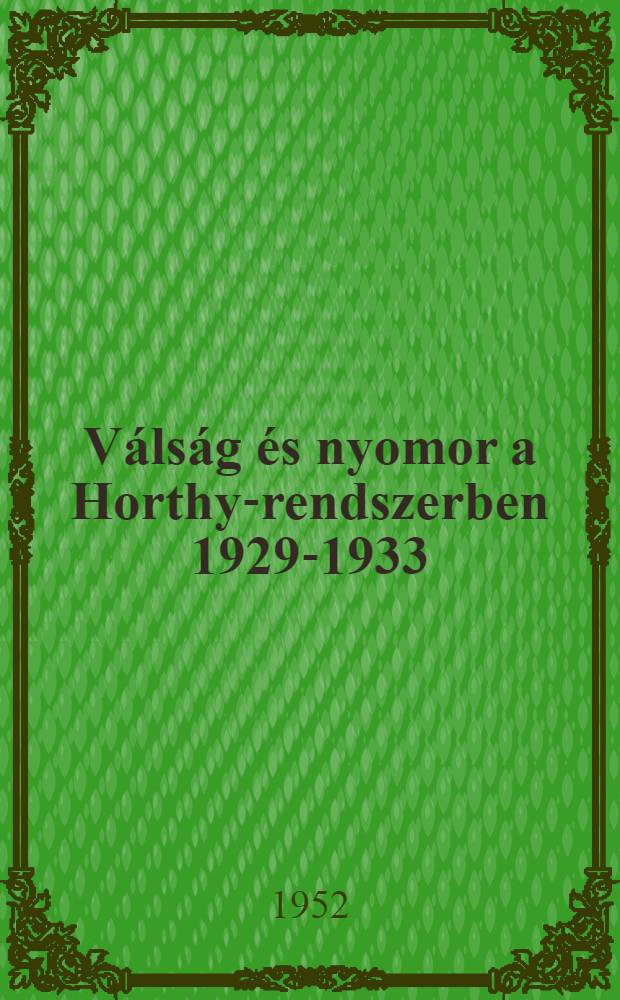 Válság és nyomor a Horthy-rendszerben 1929-1933