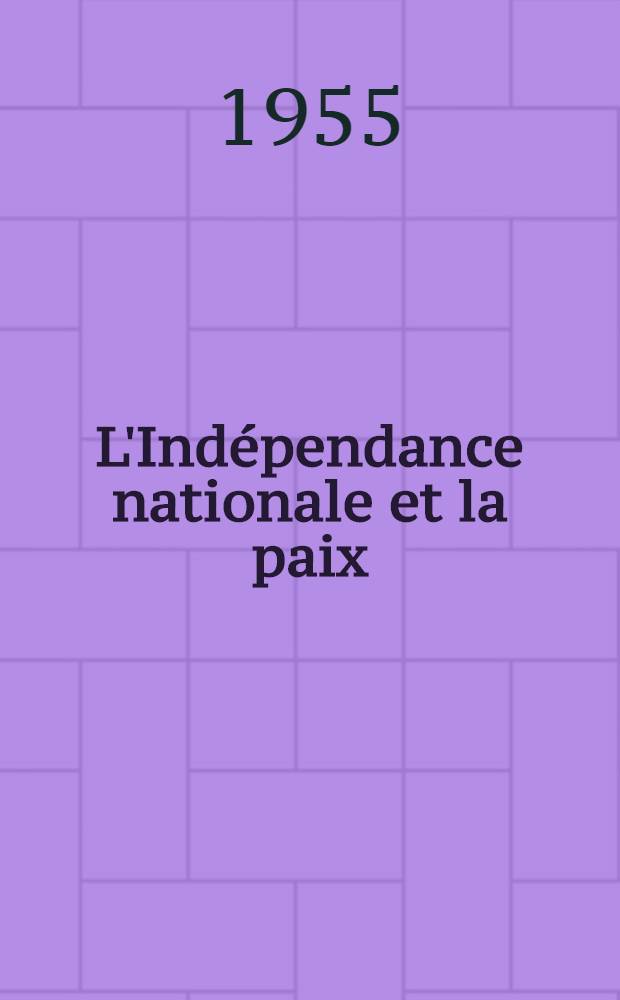 L'Indépendance nationale et la paix : (Extraits de discours)