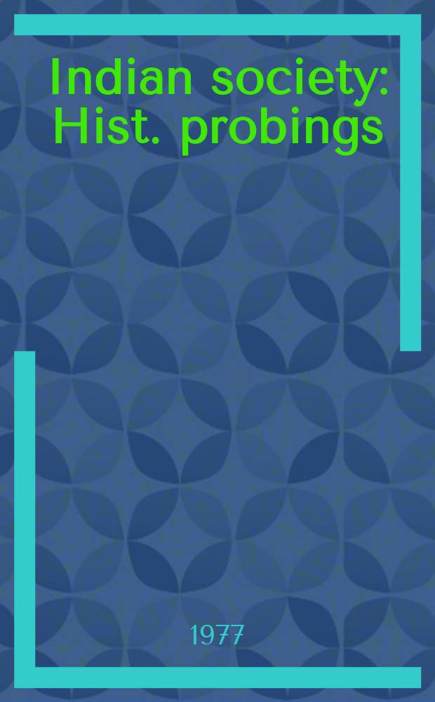 Indian society : Hist. probings : In memory of D. D. Kosambi