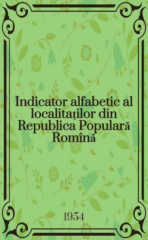Indicator alfabetic al localitaţilor din Republica Populară Rom&icirc;nă