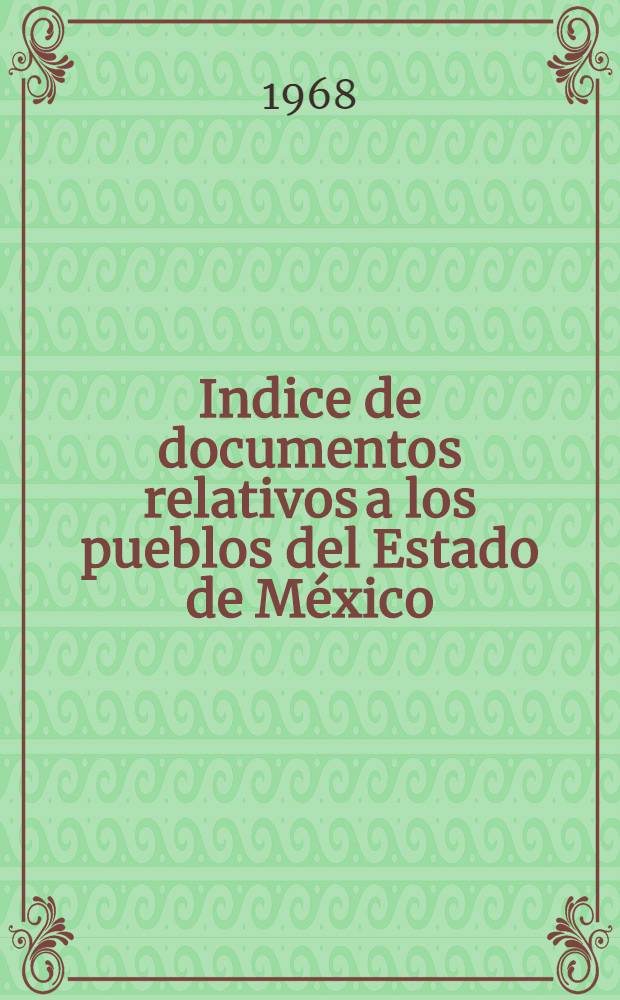 Indice de documentos relativos a los pueblos del Estado de México
