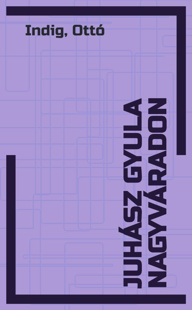 Juhász Gyula Nagyváradon (1908-1911)