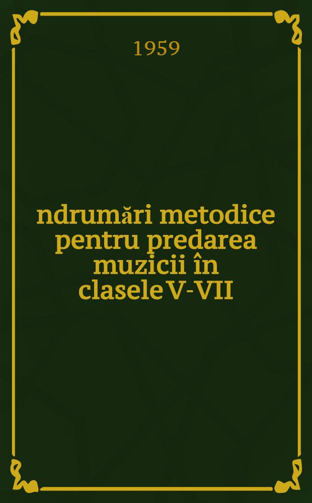 Îndrumări metodice pentru predarea muzicii în clasele V-VII