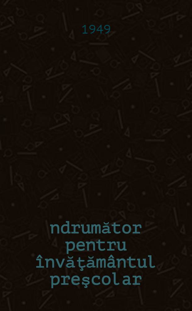 Îndrumător pentru învăţământul preşcolar