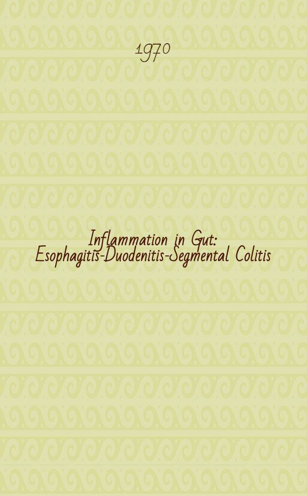 Inflammation in Gut : Esophagitis-Duodenitis-Segmental Colitis : Symposium