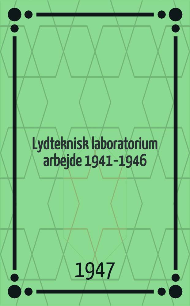 Lydteknisk laboratorium arbejde 1941-1946 : Maaleapparater og Maalemetoder