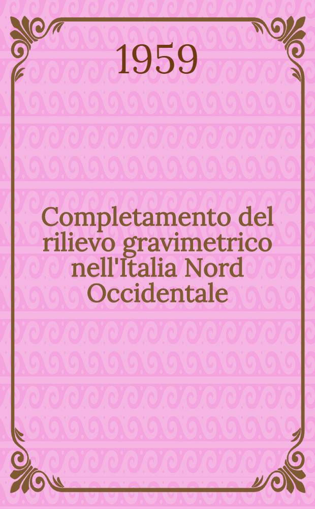 Completamento del rilievo gravimetrico nell'Italia Nord Occidentale