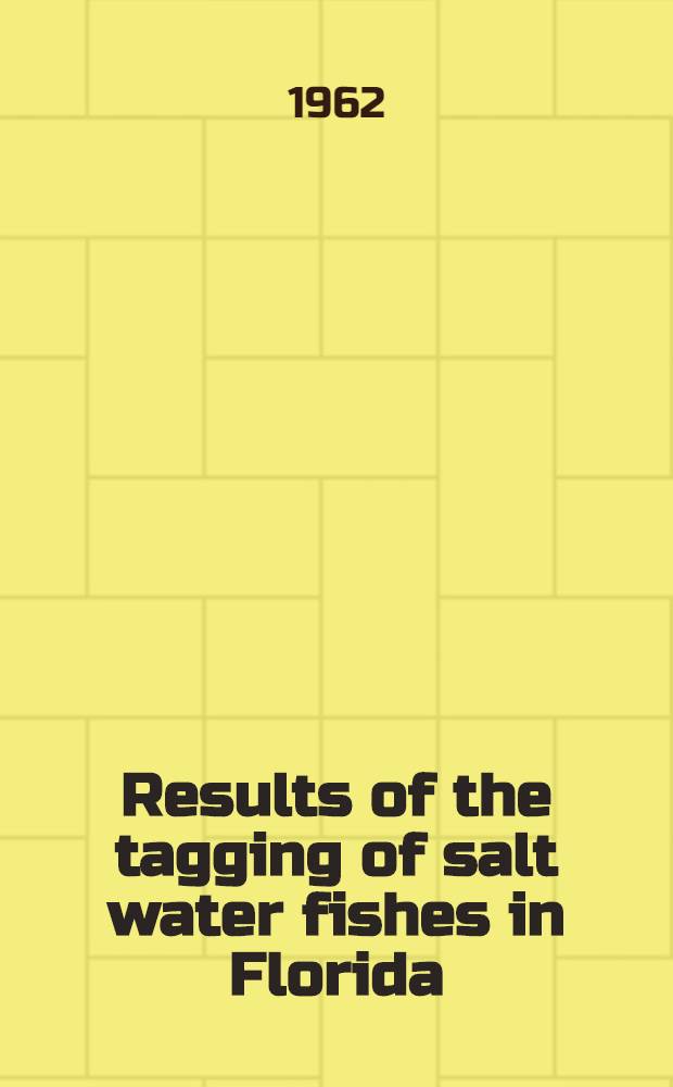 Results of the tagging of salt water fishes in Florida