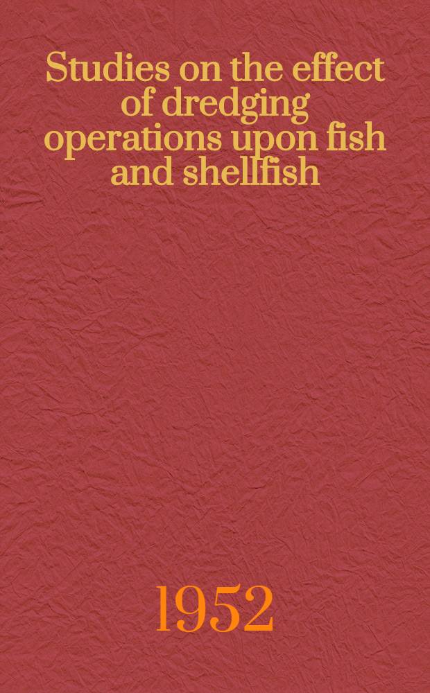 Studies on the effect of dredging operations upon fish and shellfish