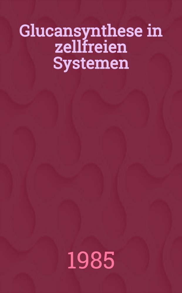 ß-Glucansynthese in zellfreien Systemen : Charakterisierung, Isolierung u. Reinigung beteiligter Enzyme aus Suspensionskulturen von Daucus carota L. : Diss