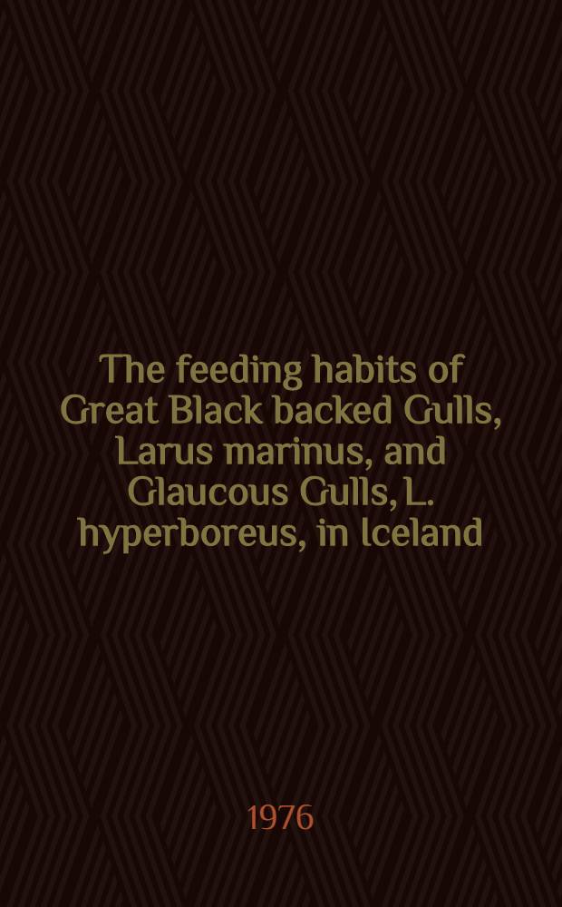 The feeding habits of Great Black backed Gulls, Larus marinus, and Glaucous Gulls, L. hyperboreus, in Iceland