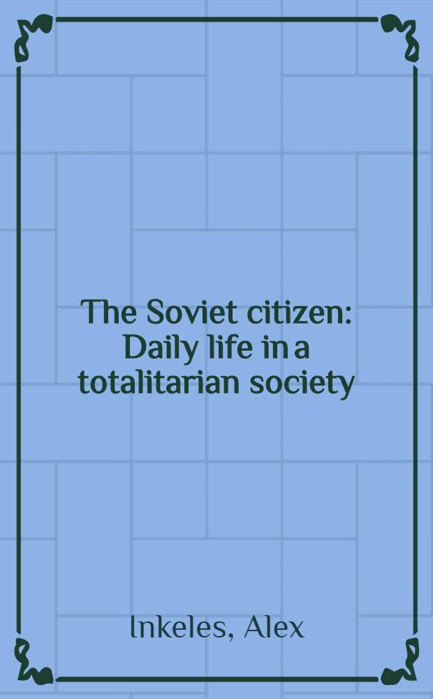 The Soviet citizen : Daily life in a totalitarian society
