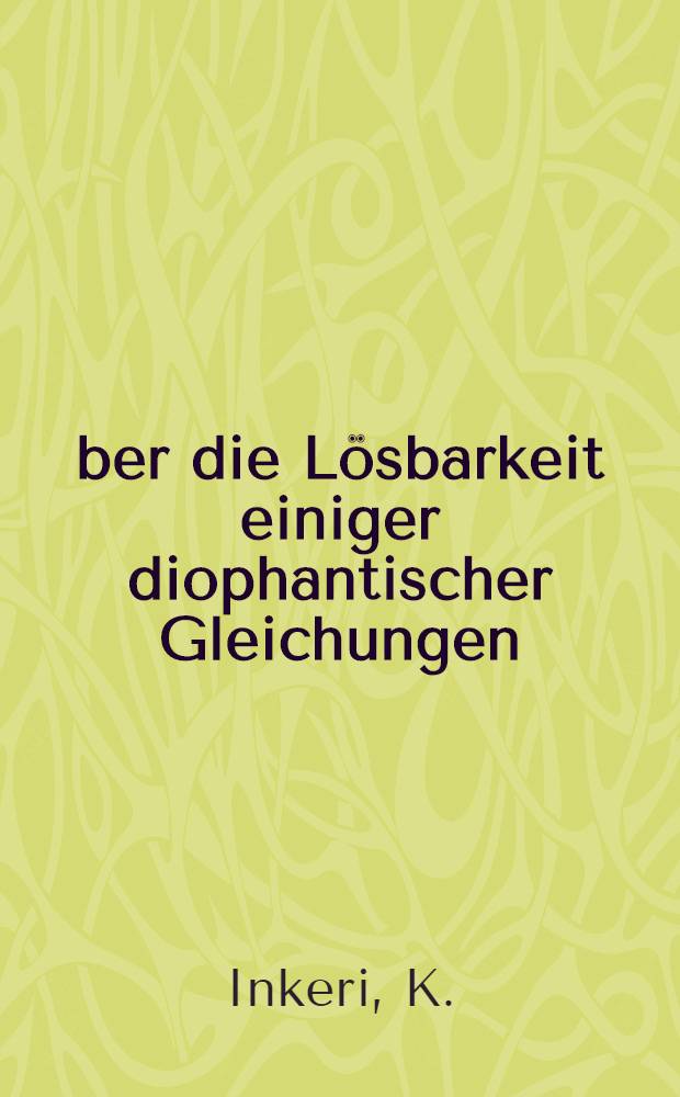 Über die Lösbarkeit einiger diophantischer Gleichungen