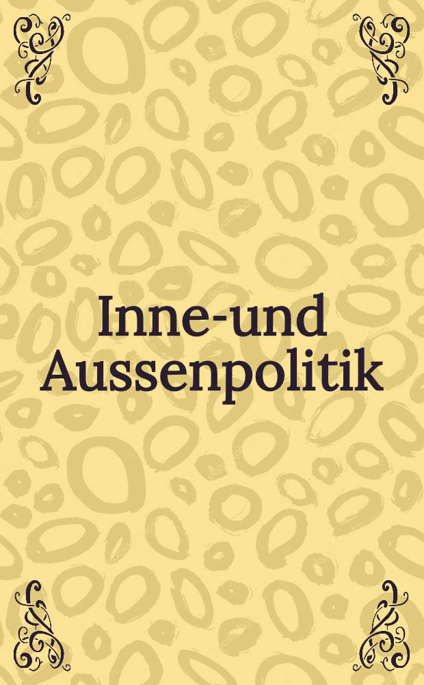 Innen- und Aussenpolitik : Primat oder Interdependenz? : Festschrift zum 60. Geburtstag von Walter Hofer