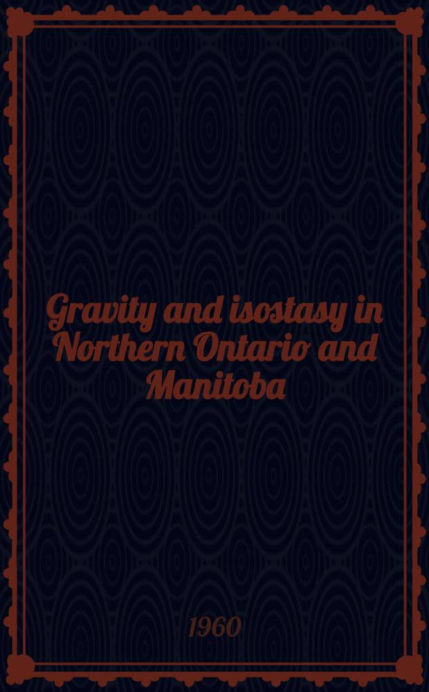 Gravity and isostasy in Northern Ontario and Manitoba