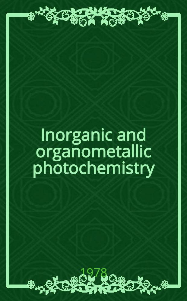 Inorganic and organometallic photochemistry : A symp. spons. by the Div. of inorganic chemistry at the 174th meeting of the Amer. chem. soc., Chicago, Ill., Aug. 31 - Sept. 1, 1977